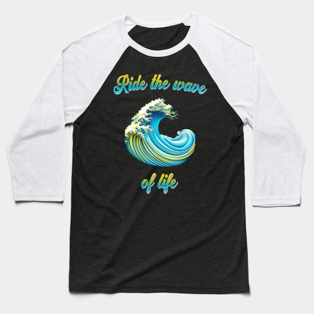 Ride the wave of life - meaningful saying in English Baseball T-Shirt by Pflugart